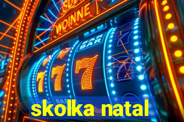 skolka natal